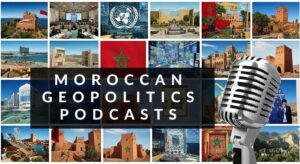 MOROCCAN GEOPOLITICS PODCASTS 01